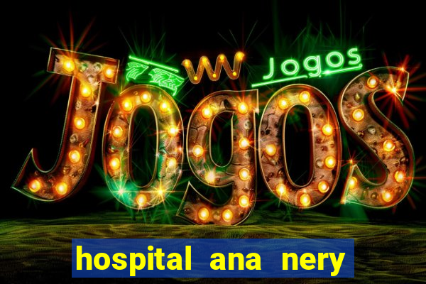 hospital ana nery trabalhe conosco